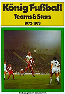 Album König Fußball. Teams & Stars 1972-1973