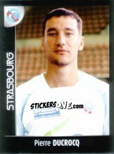 Figurina Pierre Ducrocq - Foot 2007-2008 - Panini