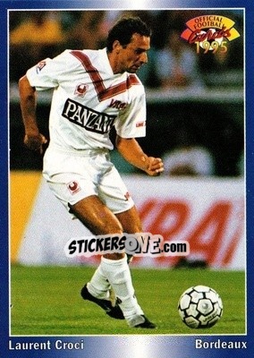 Figurina Laurent Croci - U.N.F.P. Football Cards 1994-1995 - Panini