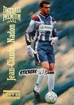 Figurina Jean-Cloude Nadon - U.N.F.P. Football Cards 1994-1995. Premium - Panini