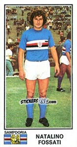 Cromo Natalino Fossati - Calciatori 1974-1975 - Panini