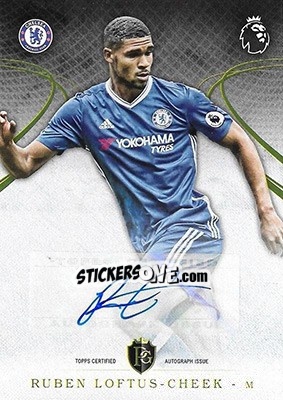 Figurina Ruben Loftus-Cheek - Premier Gold 2016-2017 - Topps