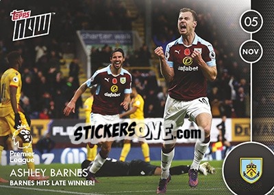 Sticker Ashley Barnes / Barnes Hits Late Winner! - Premier Gold 2016-2017 - Topps