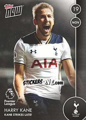 Sticker Harry Kane / Kane Strikes Late! - Premier Gold 2016-2017 n. N6 - Topps