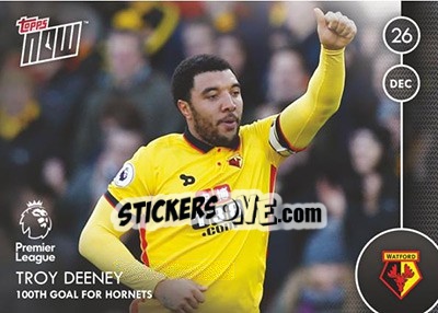 Sticker Troy Deeney / 100th Goal for Hornets - Premier Gold 2016-2017 - Topps