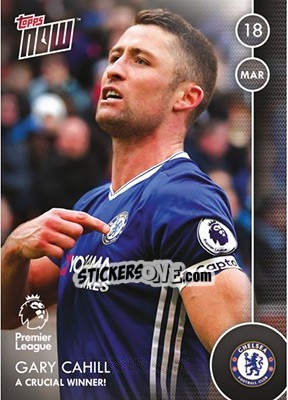 Sticker Gary Cahill / A Crucial Winner! - Premier Gold 2016-2017 n. N72 - Topps