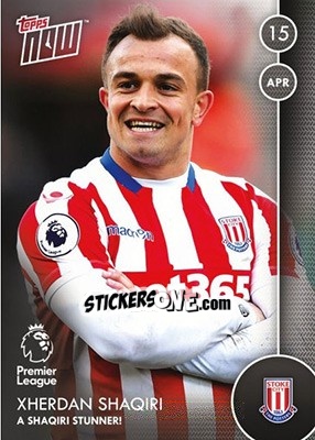Sticker Xherdan Shaqiri / A Shaqiri Stunner! - Premier Gold 2016-2017 n. N89 - Topps