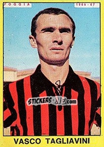 Figurina Vasco Tagliavini - Calciatori 1966-1967 - Panini