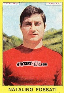 Figurina Natalino Fossati - Calciatori 1966-1967 - Panini