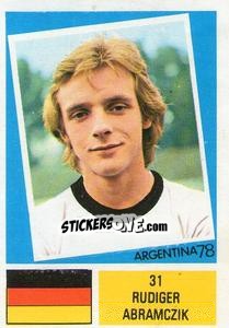 Sticker Rudiger Abramczik - Argentina 78 n. 31 - Ageducatifs