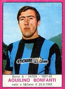 Figurina Aquilino Bonfanti - Calciatori 1967-1968 - Panini