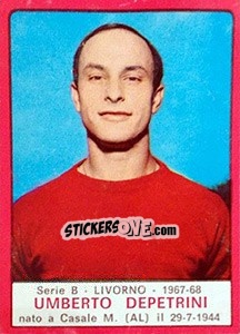 Figurina Umberto Depetrini - Calciatori 1967-1968 - Panini