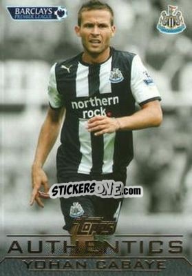 Sticker Yohan Cabaye - Authentics Trading Cards 2011-2012 - Topps