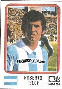 Figurina Roberto Telch - FIFA World Cup München 1974 - Panini