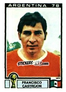 Sticker Francisco Castrejon - FIFA World Cup Argentina 1978 - Panini
