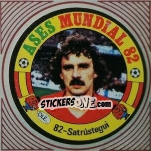 Sticker Satrústegui - Ases Mundiales. España 82 - Reyauca