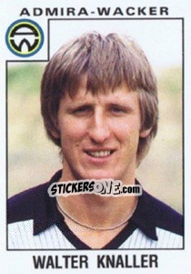 Sticker Walter Knaller - Österreichische Fußball-Bundesliga 1984-1985 - Panini