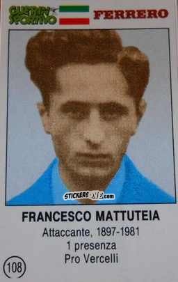 Cromo Francesco Mattuteia - Azzurri. La Storia Della Nazionale Italiana n. 108 - Guerin Sportivo