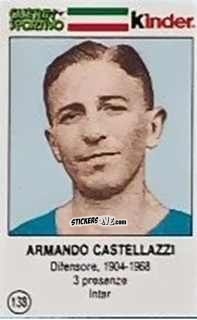 Cromo Armando Castellazzi - Azzurri. La Storia Della Nazionale Italiana n. 138 - Guerin Sportivo