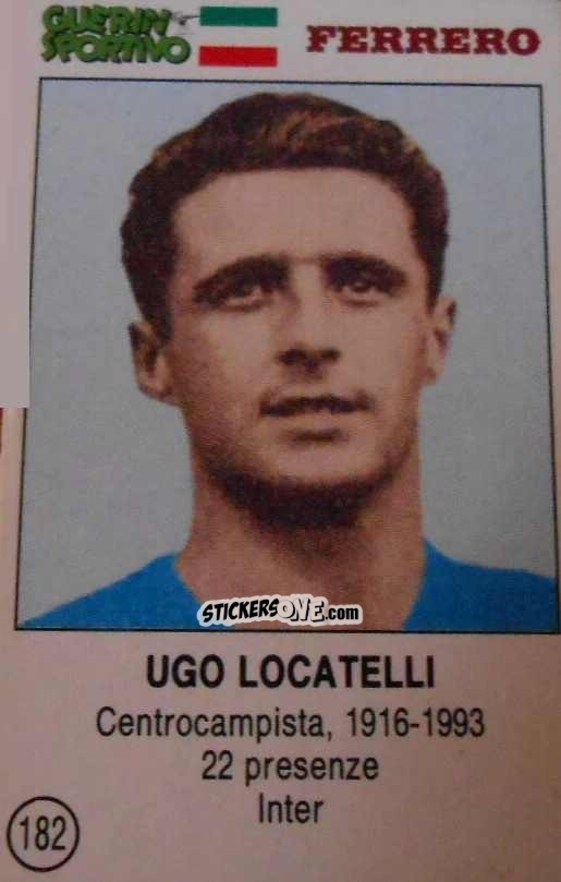 Figurina Ugo Locatelli - Azzurri. La Storia Della Nazionale Italiana n. 182 - Guerin Sportivo
