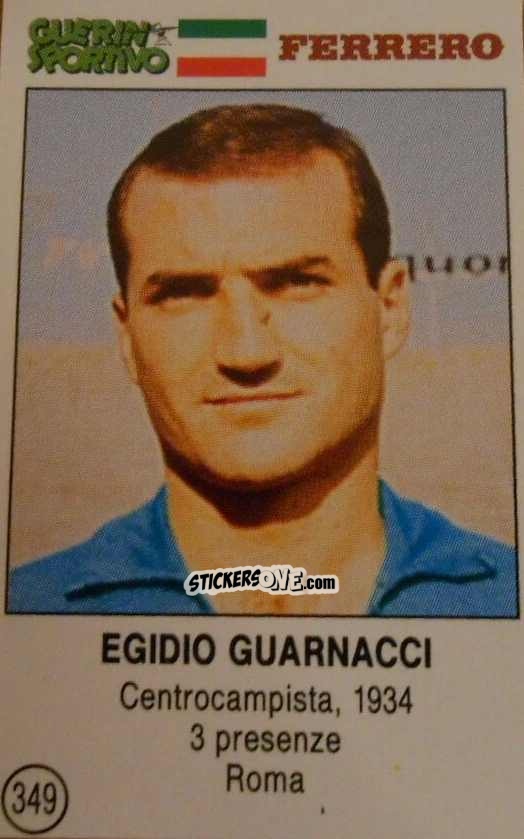 Figurina Egidio Guarnacci - Azzurri. La Storia Della Nazionale Italiana n. 349 - Guerin Sportivo