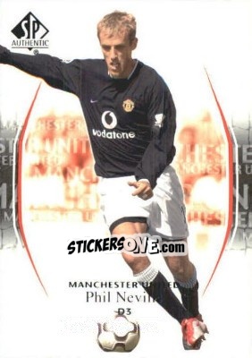 Sticker Phil Neville - Manchester United SP Authentic 2004 n. 3 - Upper Deck