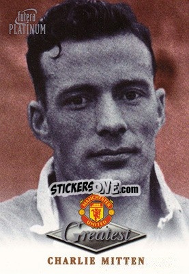 Cromo Charlie Mitten - Manchester United Greatest Platinum 1999 - Futera