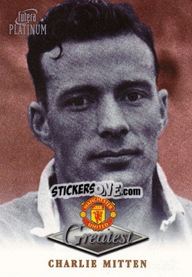 Sticker Charlie Mitten - Manchester United Greatest Platinum 1999 n. 32 - Futera