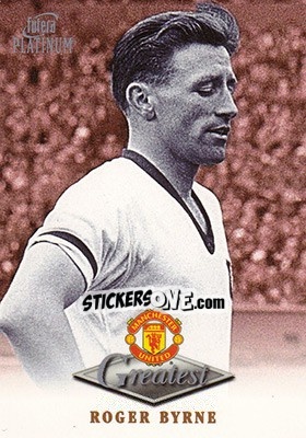 Sticker Roger Byrne - Manchester United Greatest Platinum 1999 - Futera