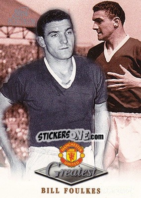 Sticker Bill Foulkes - Manchester United Greatest Platinum 1999 - Futera