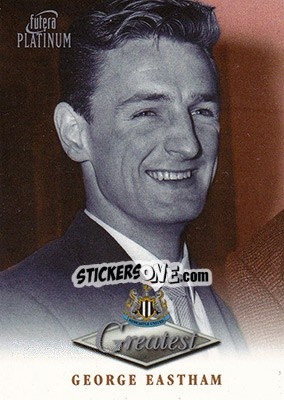Sticker George Eastham - Newcastle Greatest Platinum 1999 - Futera