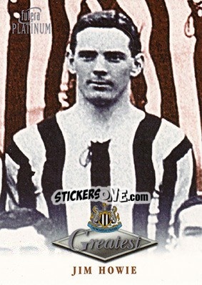 Sticker Jim Howie - Newcastle Greatest Platinum 1999 n. 17 - Futera