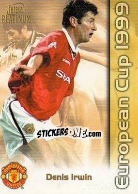 Sticker Denis Irwin - Manchester United European Cup 1999 - Futera
