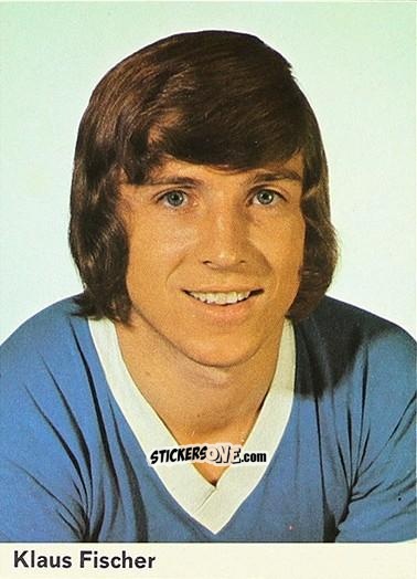 Cromo Klaus Fischer - König Fußball. Teams & Stars 1972-1973 n. 54 - Bergmann