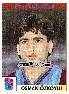 Figurina Osman Özköylü - Türkiye 1. Futbol Ligi 1996-1997 - Panini