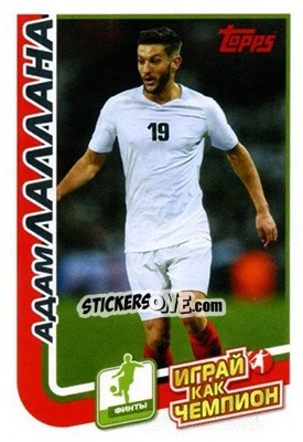 Sticker Адам Лаллана - Play like a champion! - Topps