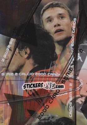 Sticker Andriy Shevchenko - Calcio Cards 1999-2000. Serie 2 n. P11 - Panini