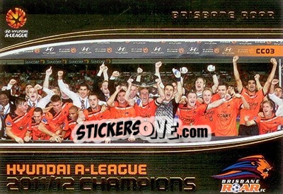 Sticker 2011/12 A League Champions: Brisbane Roar - SE Products Australian A-League 2013-2014 - NO EDITOR