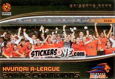 Cromo 2011/12 A League Champions: Brisbane Roar - SE Products Australian A-League 2013-2014 - NO EDITOR