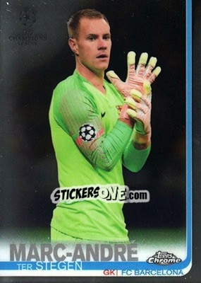 Cromo Marc-Andre ter Stegen - UEFA Champions League Chrome 2018-2019 n. 4 - Topps