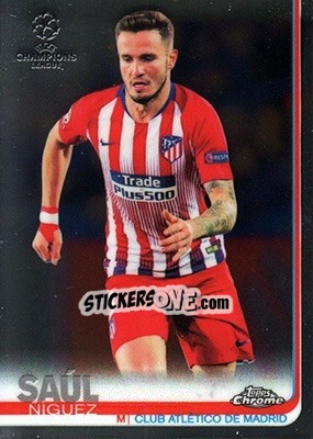 Sticker Saúl Ñíguez - UEFA Champions League Chrome 2018-2019 n. 91 - Topps