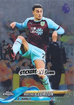 Sticker Matthew Lowton - Premier League Chrome 2018-2019 n. 27 - Topps