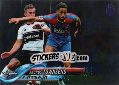 Sticker Andros Townsend - Premier League Chrome 2018-2019 - Topps