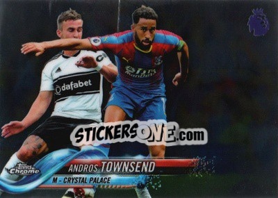 Sticker Andros Townsend - Premier League Chrome 2018-2019 n. 38 - Topps
