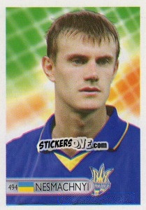 Sticker Andriy Nesmachniy - Mundocrom World Cup 2006 - NO EDITOR