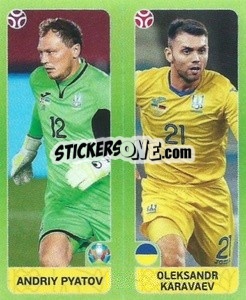 Sticker Andriy Pyatov / Oleksandr Karavaev - UEFA Euro 2020 Tournament Edition. 678 Stickers version - Panini