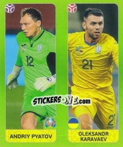 Sticker Andriy Pyatov / Oleksandr Karavaev - UEFA Euro 2020 Tournament Edition. 654 Stickers version - Panini