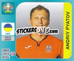 Sticker Andriy Pyatov - UEFA Euro 2020 Tournament Edition. 654 Stickers version n. 311 - Panini