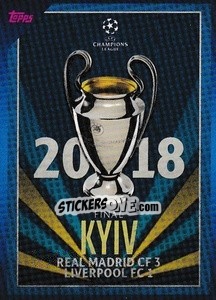 Figurina 2018 Final Kiev: Real Madrid C.F. 3-1 Liverpool FC - UEFA Champions League 2021-2022 - Topps