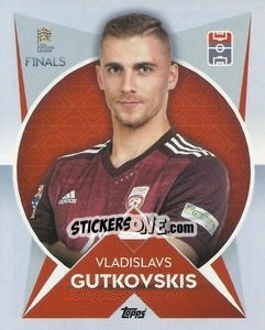 Sticker Vladislavs Gutkovskis (Latvia) - The Road To Uefa Nations League Finals 2022-2023 n. 52 - Topps
